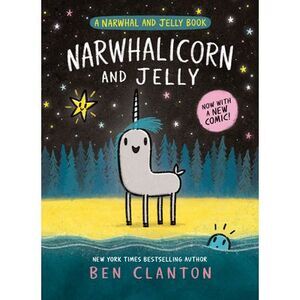 Narwhalicorn and Jelly -- Ben Clanton